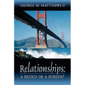 Relationships: A Bridge or a Burden? - Paperback