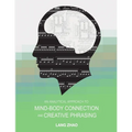 An Analytical Approach to Mind-Body Connection and Creative Phrasing - Paperback