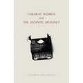 Faraway Women and the "Atlantic Monthly" - Paperback