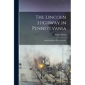 The Lincoln Highway in Pennsylvania; old Philadelphia-Pittsburgh Pike