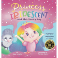 Princess Iridescent: and the Cloudy Day - Hardcover
