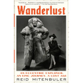 Wanderlust: An Eccentric Explorer, an Epic Journey, a Lost Age - Paperback