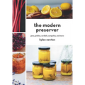 The Modern Preserver: Jams, Pickles, Cordials, Compotes, and More - Hardcover