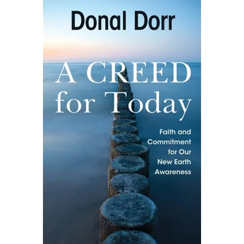 A Creed for Today: Faith and Commitment for Our New Earth Awareness - Paperback