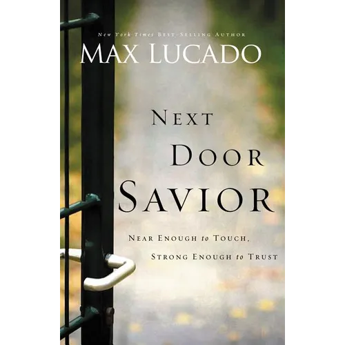 The Next Door Savior: Near Enough to Touch, Strong Enough to Trust - Paperback