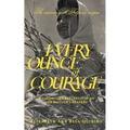 Every Ounce of Courage: A Daughter's Reflections On Her Mother's Bravery