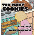 Too Many Cookies - Hardcover