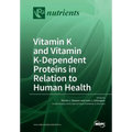 Vitamin K and Vitamin K-Dependent Proteins in Relation to Human Health - Paperback