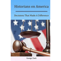 Historians on America: Decisions That Made A Difference