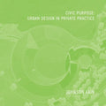 Civic Purpose: Urban Design in Private Practice - Hardcover