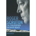 Roger Scruton: The Philosopher on Dover Beach - Hardcover