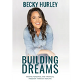 Building Dreams: Finding Personal and Financial Freedom Through Healing - Hardcover