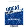 Great Gatherings: "Gather the People" (Joel 2:16) - Paperback