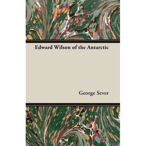 Edward Wilson of the Antarctic - Paperback