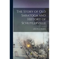 The Story of old Saratoga and History of Schuylerville