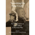 "Something Has Gone Crack": New Perspectives on J.R.R. Tolkien in the Great War