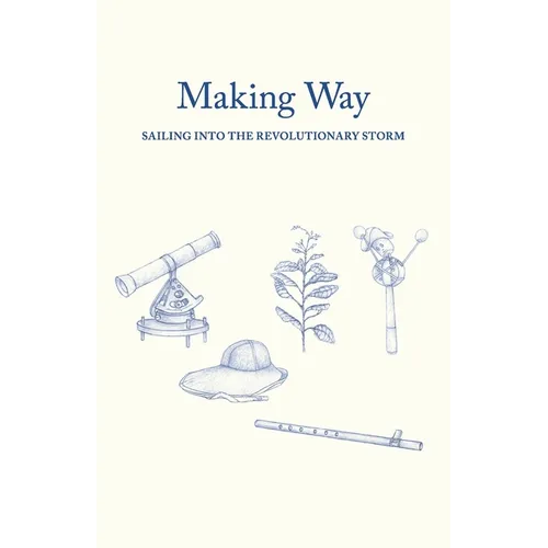 Making Way: Sailing Into the Revolutionary Storm
