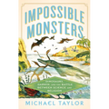 Impossible Monsters: Dinosaurs, Darwin, and the Battle Between Science and Religion - Hardcover