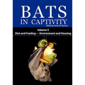 Bats in Captivity: Volume 3 -- Diet and Feeding - Environment and Housing - Paperback