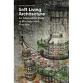 Soft Living Architecture: An Alternative View of Bio-Informed Practice - Paperback