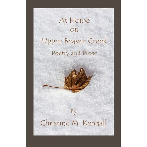 At Home on Upper Beaver Creek Poetry and Prose - Paperback