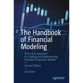 The Handbook of Financial Modeling: A Practical Approach to Creating and Implementing Valuation Projection Models - Paperback