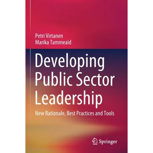 Developing Public Sector Leadership: New Rationale, Best Practices and Tools
