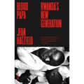 Blood Papa: Rwanda's New Generation