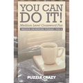 You Can Do It! Medium Level Crossword Fun Vol 4: Medium Crossword Puzzles - Paperback