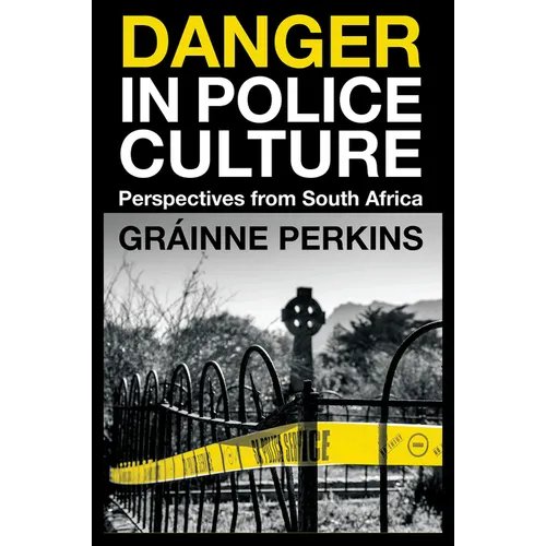 Danger in Police Culture: Perspectives from South Africa - Hardcover
