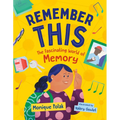 Remember This: The Fascinating World of Memory - Hardcover