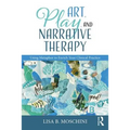 Art, Play, and Narrative Therapy: Using Metaphor to Enrich Your Clinical Practice - Paperback