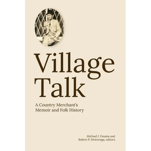 Village Talk: A County Merchant's Memoir and Folk History