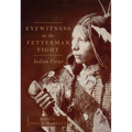 Eyewitness to the Fetterman Fight: Indian Views - Paperback
