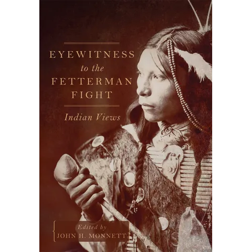 Eyewitness to the Fetterman Fight: Indian Views - Paperback