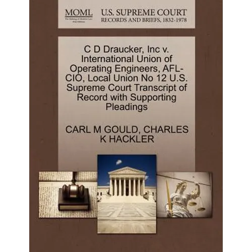 C D Draucker, Inc V. International Union of Operating Engineers, Afl-Cio, Local Union No 12 U.S. Supreme Court Transcript of Record with Supporting Pl