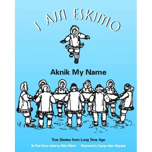 I Am Eskimo: Aknik My Name