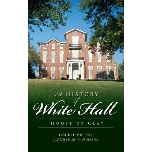 A History of White Hall: House of Clay