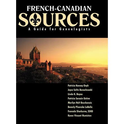 French Canadian Sources: A Guide for Genealogists - Hardcover