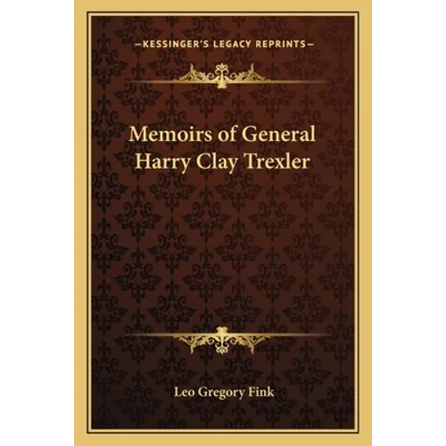 Memoirs of General Harry Clay Trexler