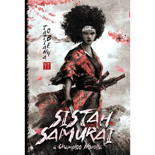 Sistah Samurai: A Champloo Novella - Hardcover