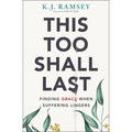 This Too Shall Last: Finding Grace When Suffering Lingers - Paperback