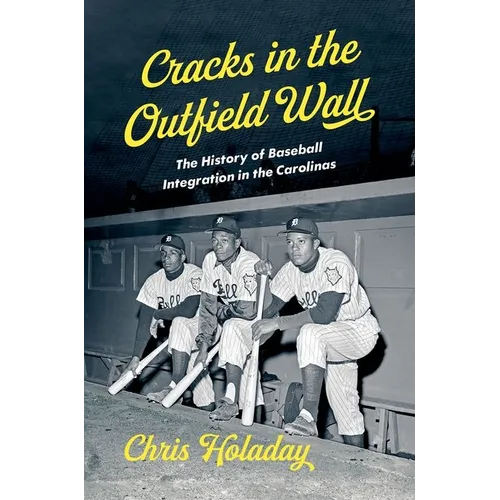 Cracks in the Outfield Wall: The History of Baseball Integration in the Carolinas