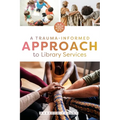 A Trauma-Informed Approach to Library Services - Paperback