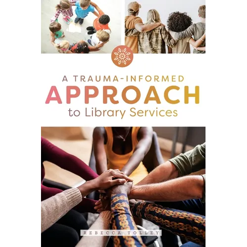 A Trauma-Informed Approach to Library Services - Paperback