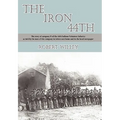 The Iron 44th: The story of company H of the 44th Indiana volunteer infantry as told by the men of this company in letters sent home
