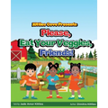 Please, Eat Your Veggies, Friends! - Paperback
