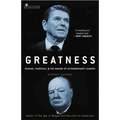 Greatness: Reagan, Churchill, and the Making of Extraordinary Leaders - Paperback
