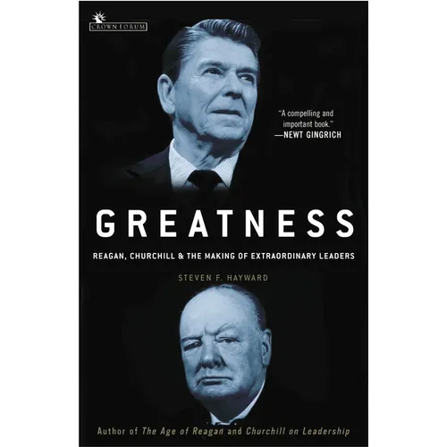 Greatness: Reagan, Churchill, and the Making of Extraordinary Leaders - Paperback