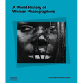 A World History of Women Photographers - Hardcover